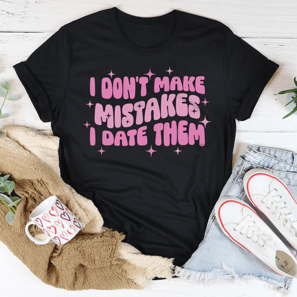 Funny Dating Humor Shirt – "I Don't Make Mistakes I Date product image 4