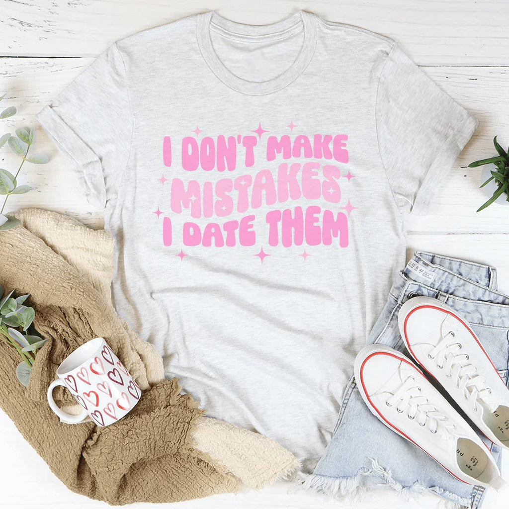 Funny Dating Humor Shirt – "I Don't Make Mistakes I Date product image 2
