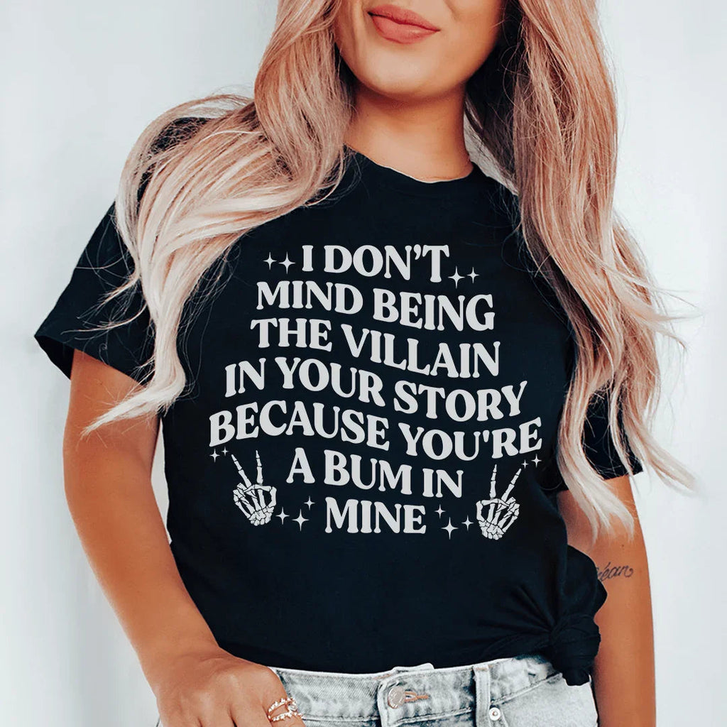 I Don't Mind Being The Villain In Your Story Tee product image 1