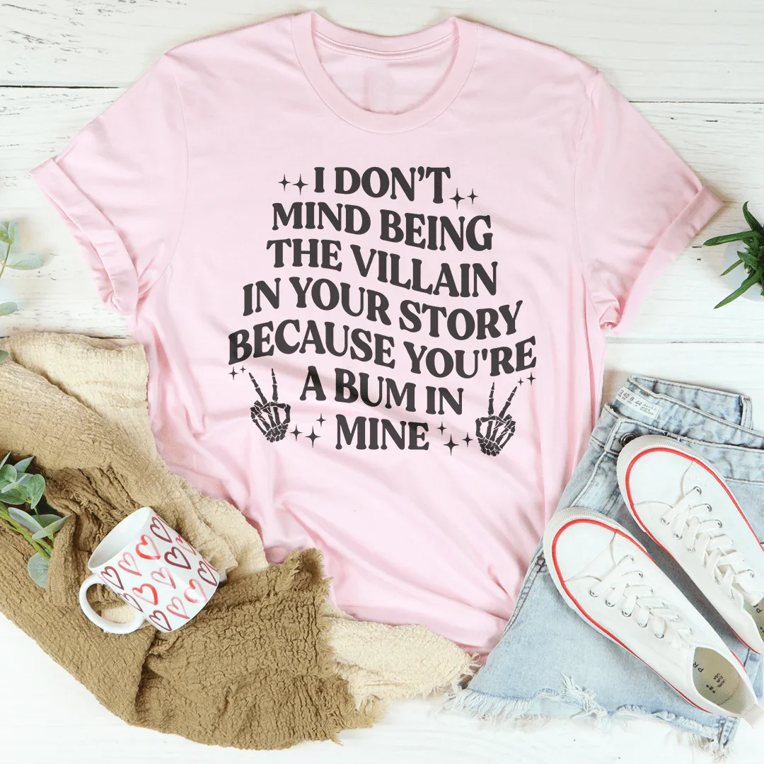 I Don't Mind Being The Villain In Your Story Tee product image 3