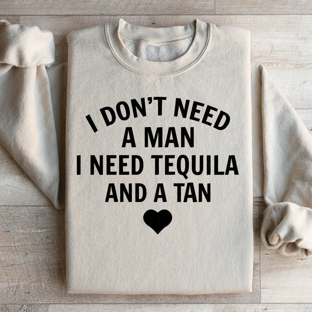 I Don't Need A Man I Tequila And A Tan Sweatshirt product image 2