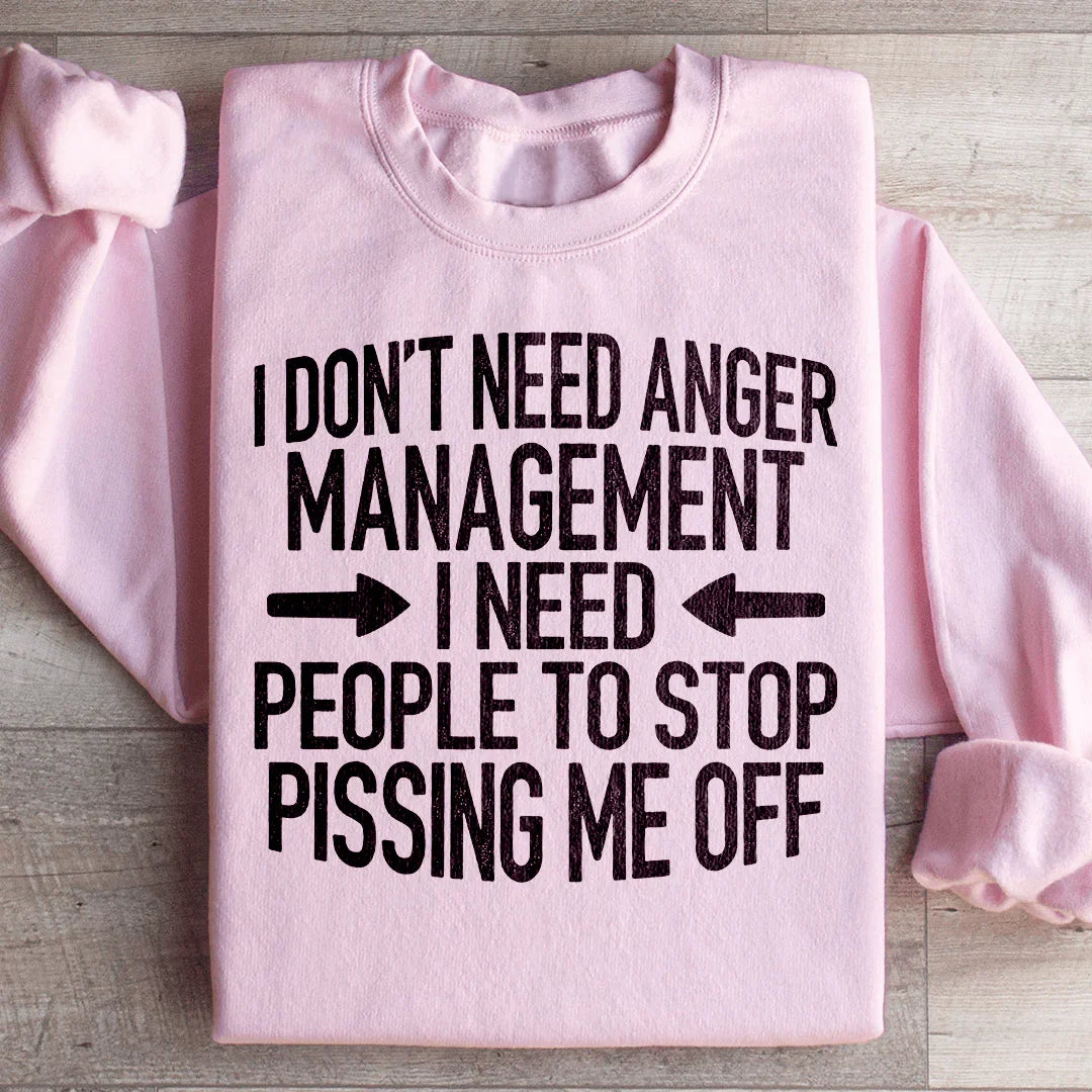 I Don't Need Anger Management I People To Stop Pissing Me product image 4