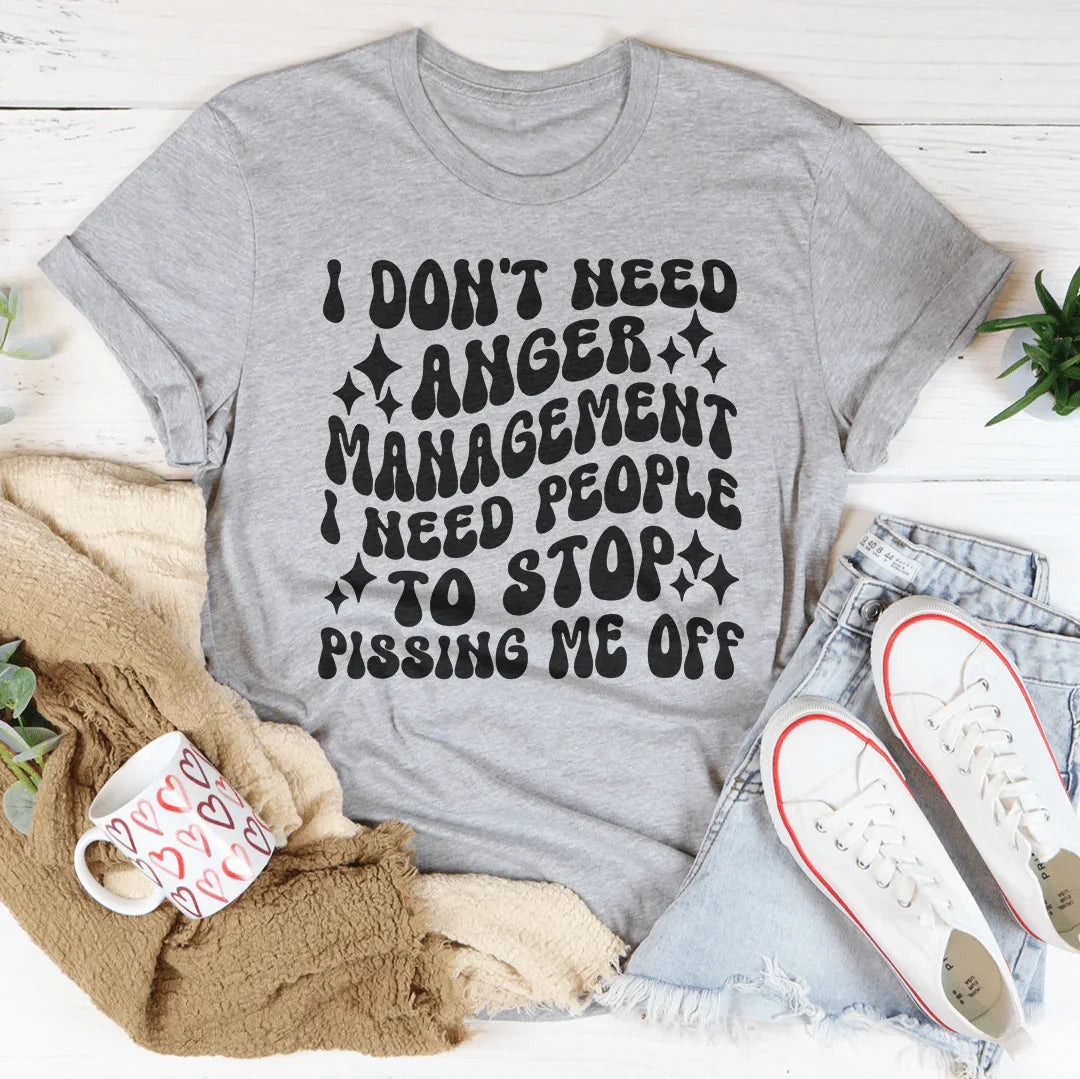 I Don't Need Anger Management I People To Stop Pissing Me product image 1