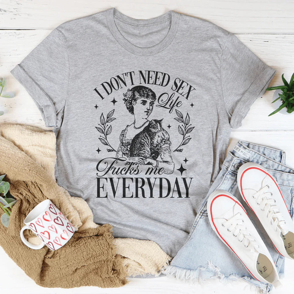 I Don't Need S* Life F* Me Everyday Tee product image 4