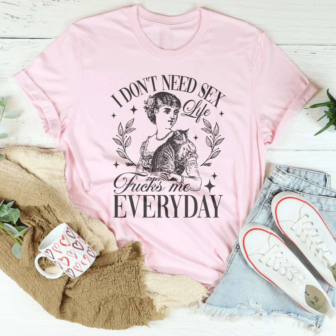 I Don't Need S* Life F* Me Everyday Tee product image 3