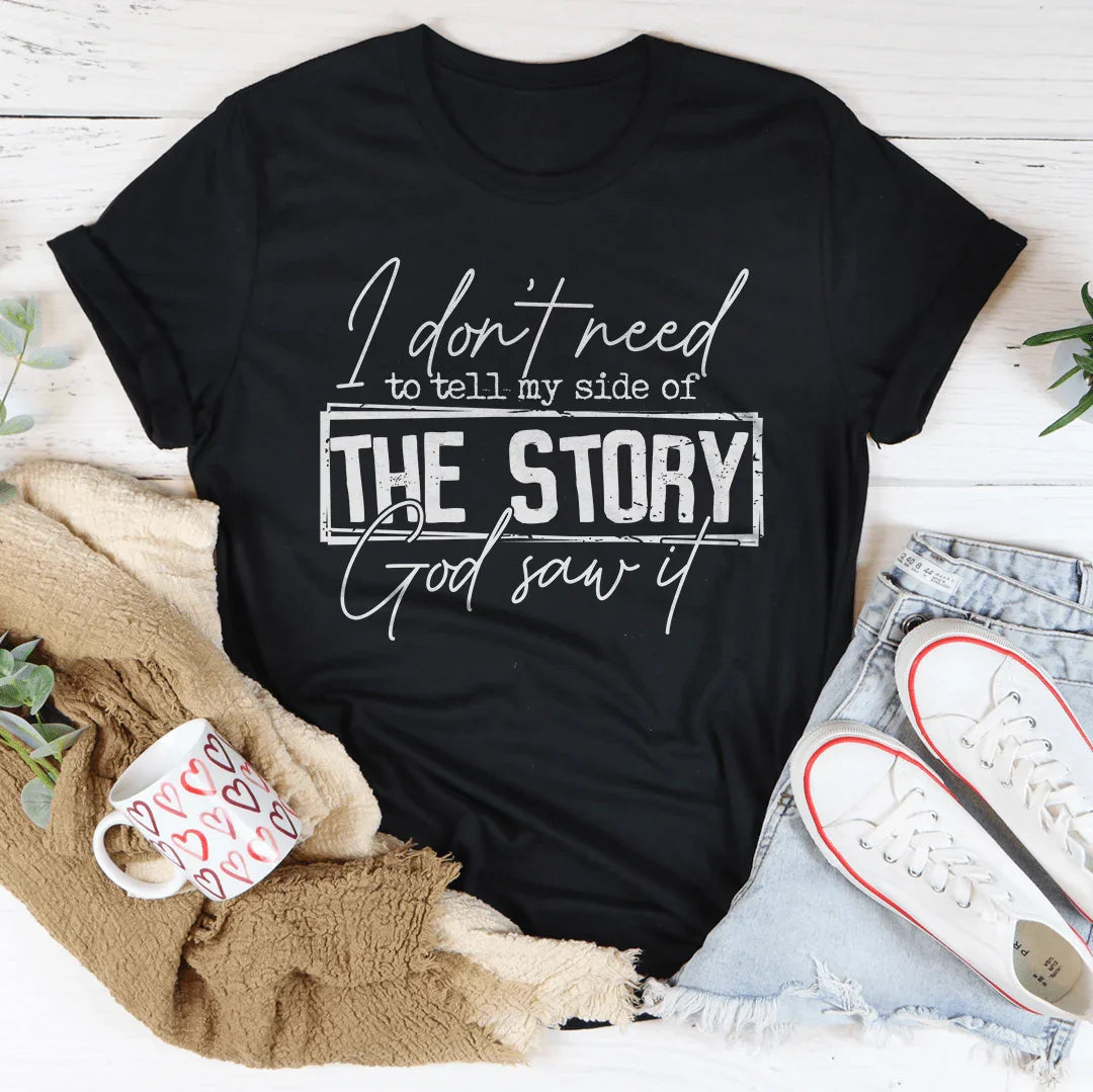 I Don’t Need To Tell My Side Of The Story God Saw It Tee product image 4
