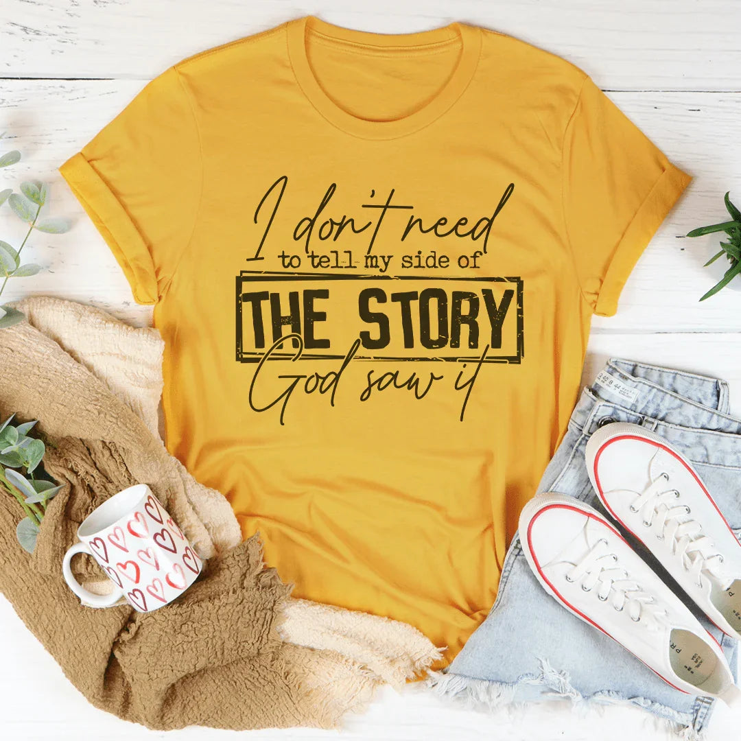 I Don’t Need To Tell My Side Of The Story God Saw It Tee product image 1
