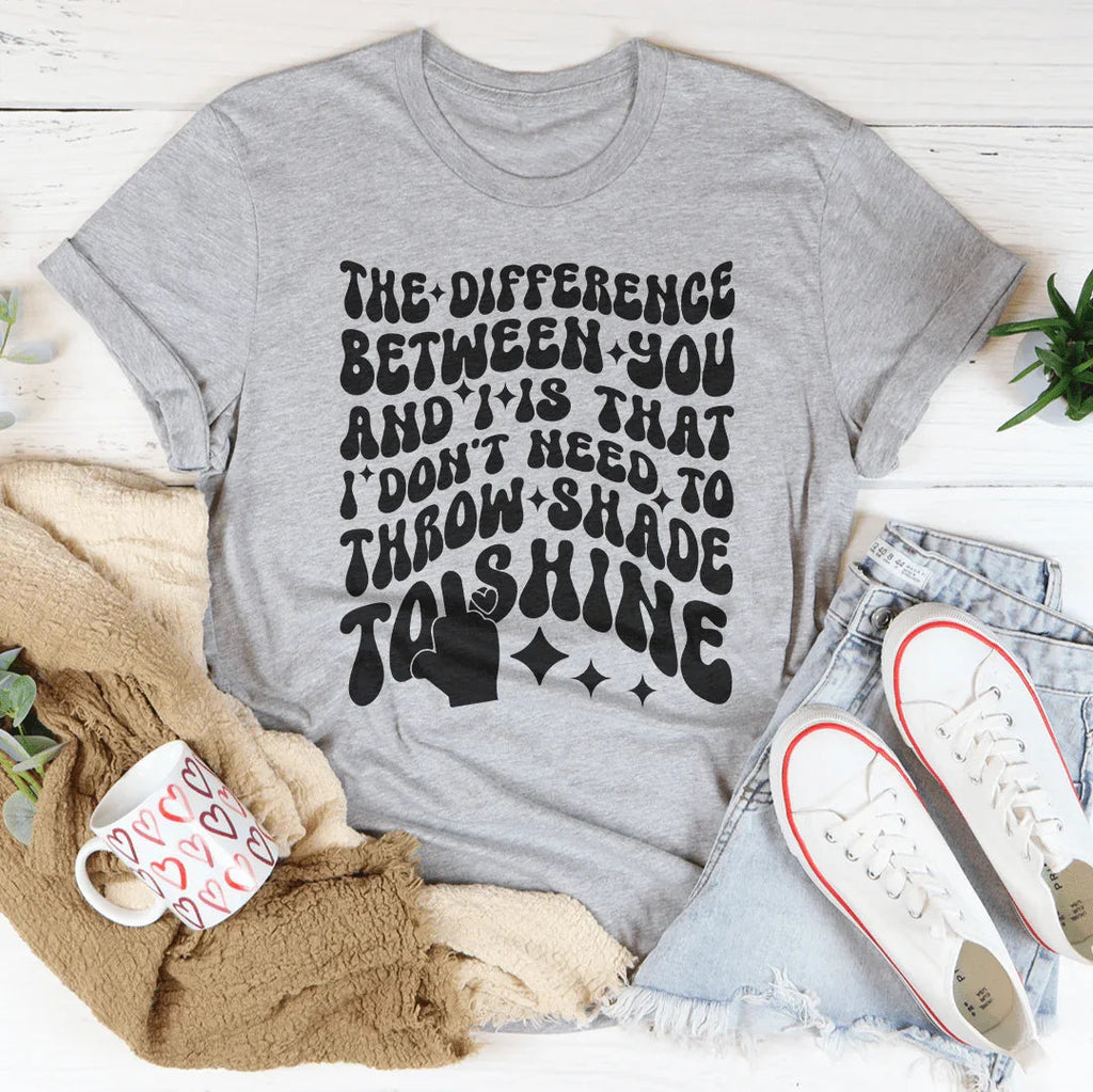 I Don't Need To Throw Shade To Shine Tee product image 1