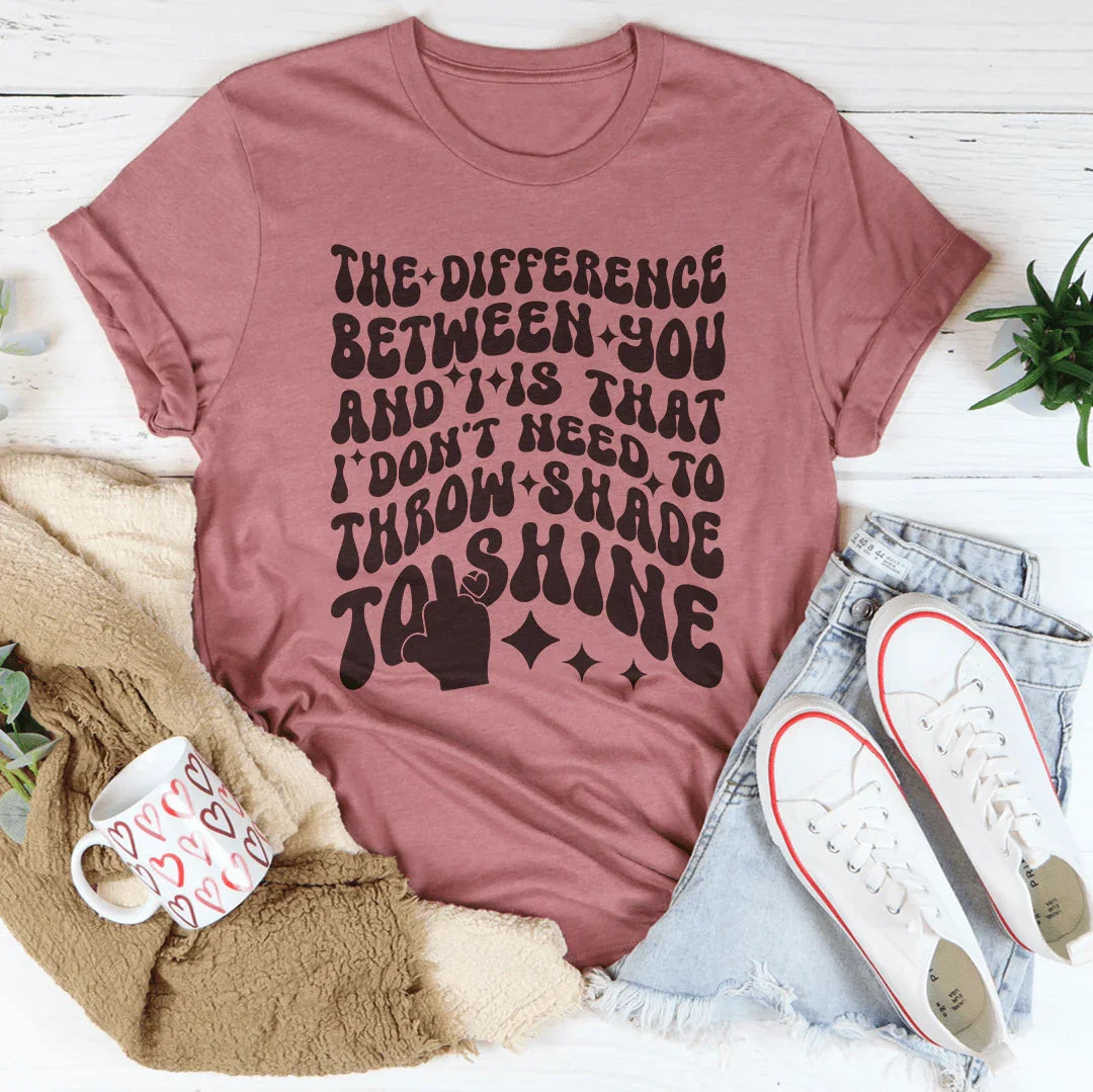 I Don't Need To Throw Shade To Shine Tee product image 3