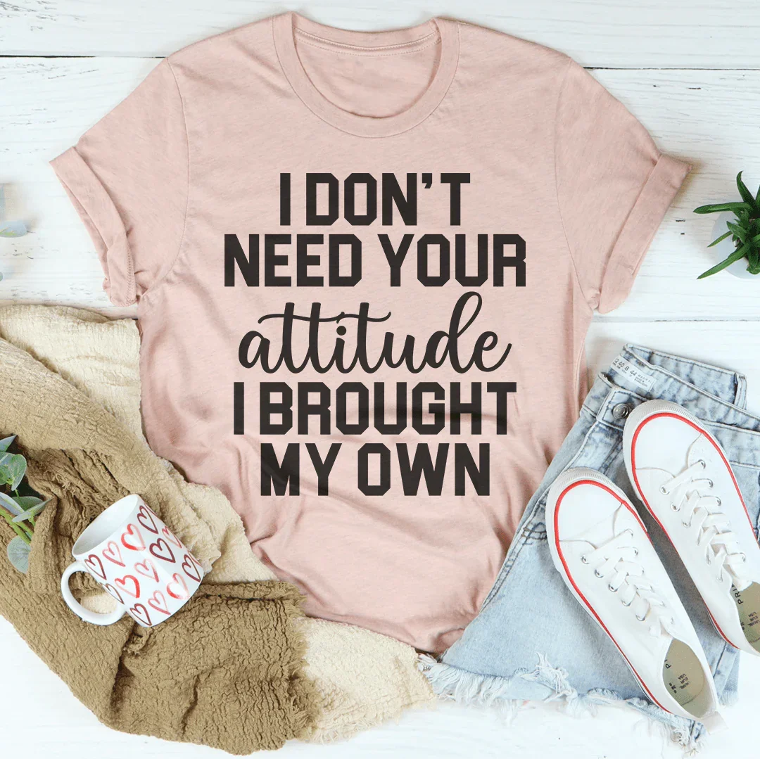 I Don't Need Your Attitude Tee product image 4