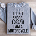 I Don't Snore I Dream I Am A Motorcycle Sweatshirt product image 1