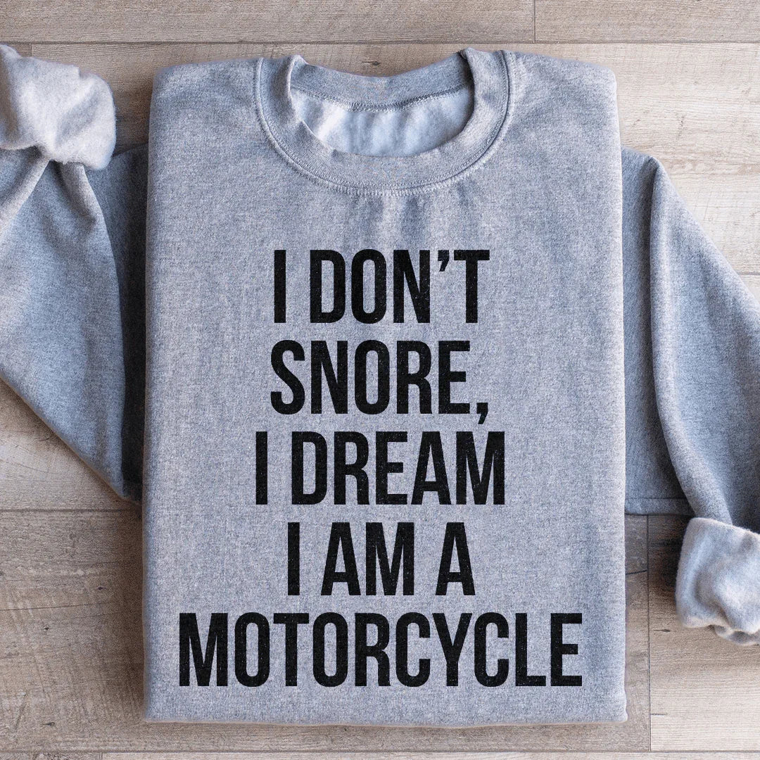 I Don't Snore I Dream I Am A Motorcycle Sweatshirt product image 1