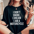 I Don't Snore I Dream I Am A Motorcycle Tee product image 1