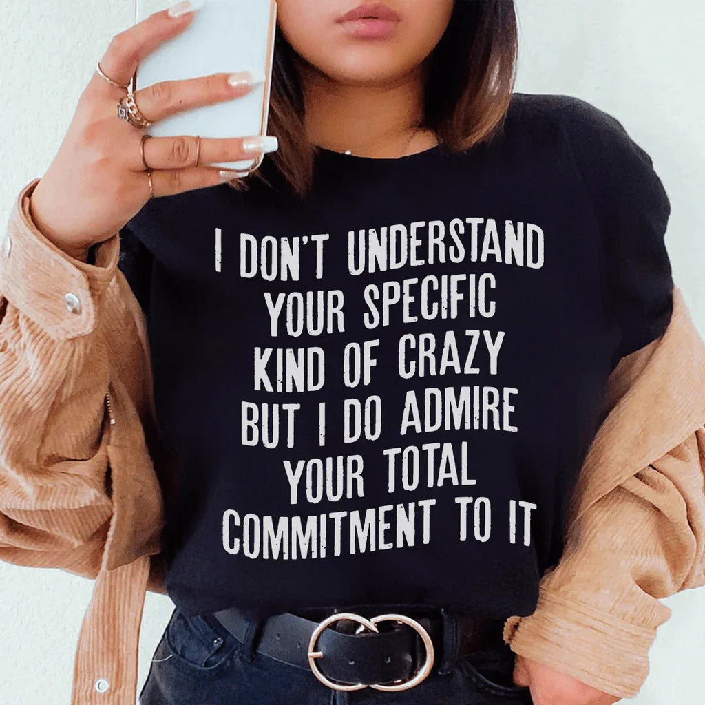 I Don't Understand Your Specific Kind Of Crazy Tee product image 1