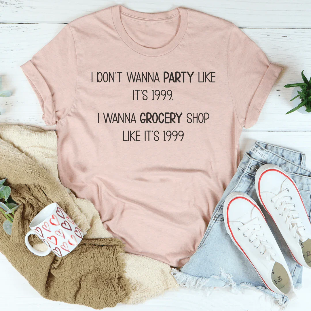 I Don't Wanna Party like It's 1999 Tee product image 1