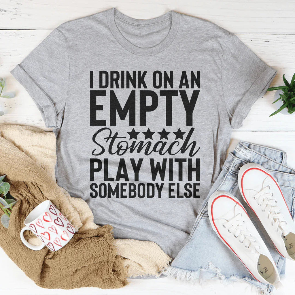 I Drink On An Empty Stomach Tee product image 2