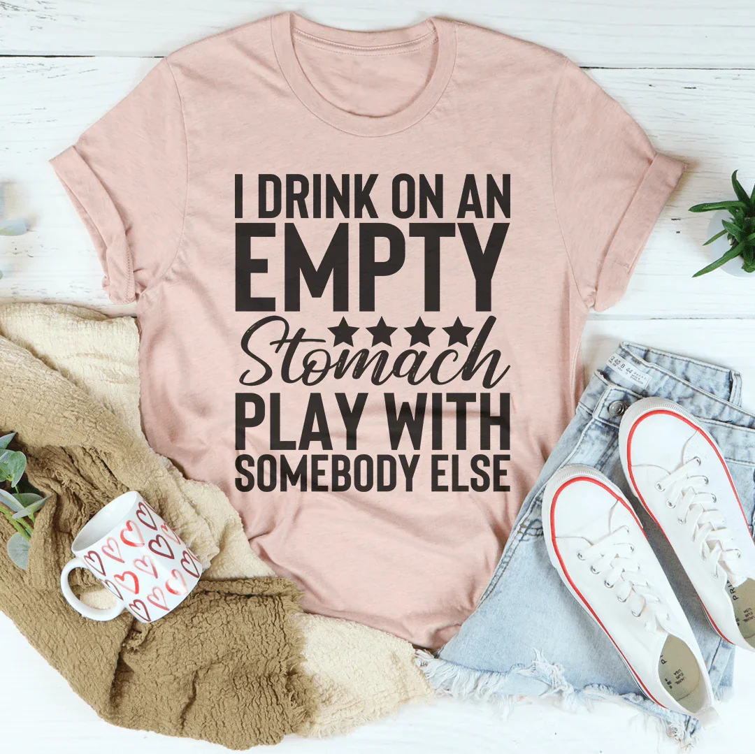 I Drink On An Empty Stomach Tee product image 4