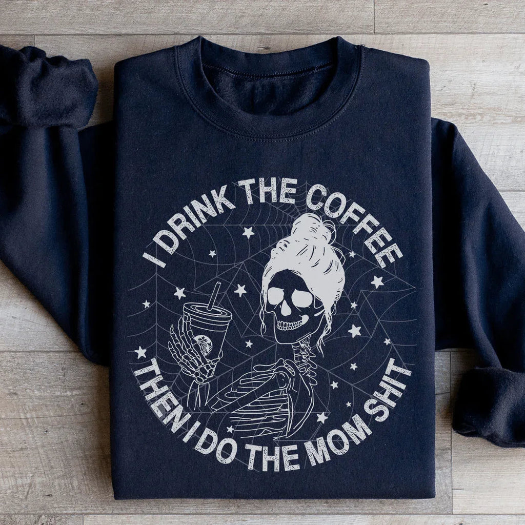I Drink The Coffee Then I Do Mom Stuff Sweatshirt product image 2