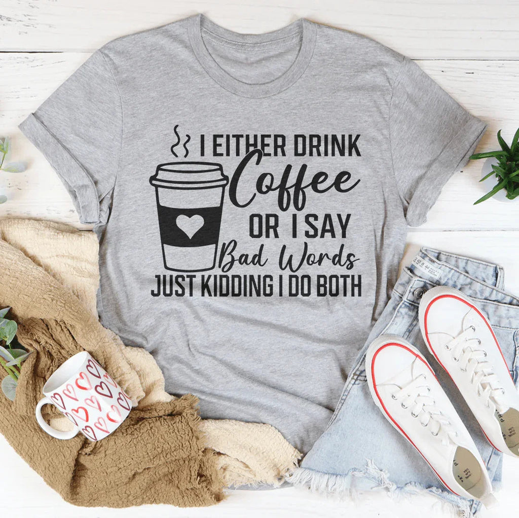 I Either Drink Coffee Or I Say Bad Words Just Kidding I Do product image 4