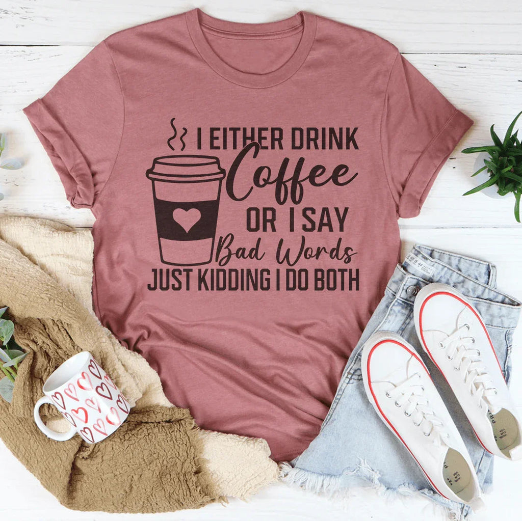 I Either Drink Coffee Or I Say Bad Words Just Kidding I Do product image 2
