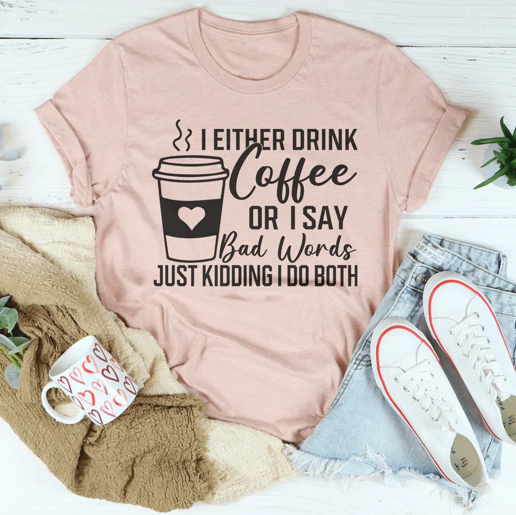I Either Drink Coffee Or I Say Bad Words Just Kidding I Do product image 3
