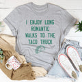 I Enjoy Long Romantic Walks To The Taco Truck Tee product image 1