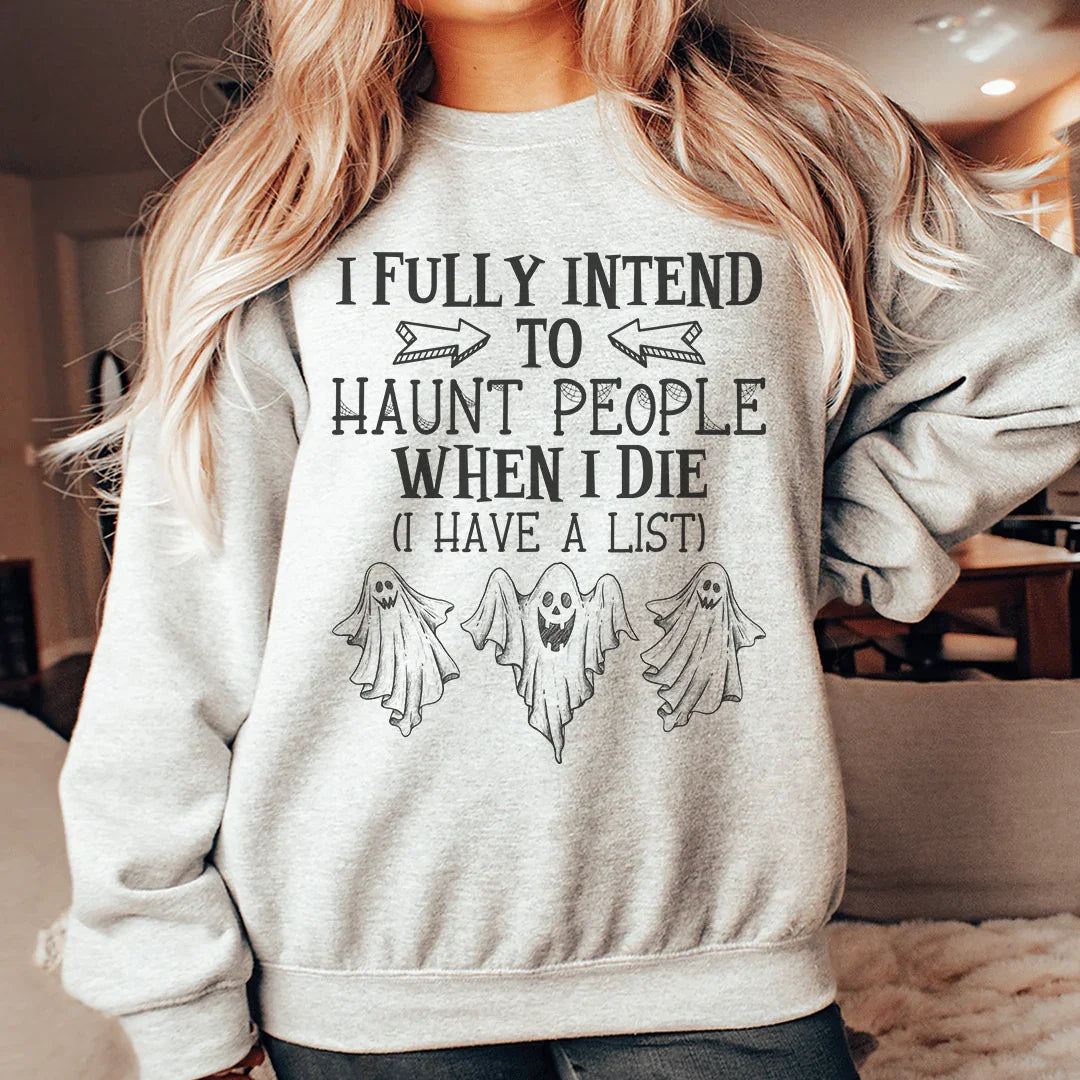 I Fully Intend To Haunt People When I Die Sweatshirt product image 1