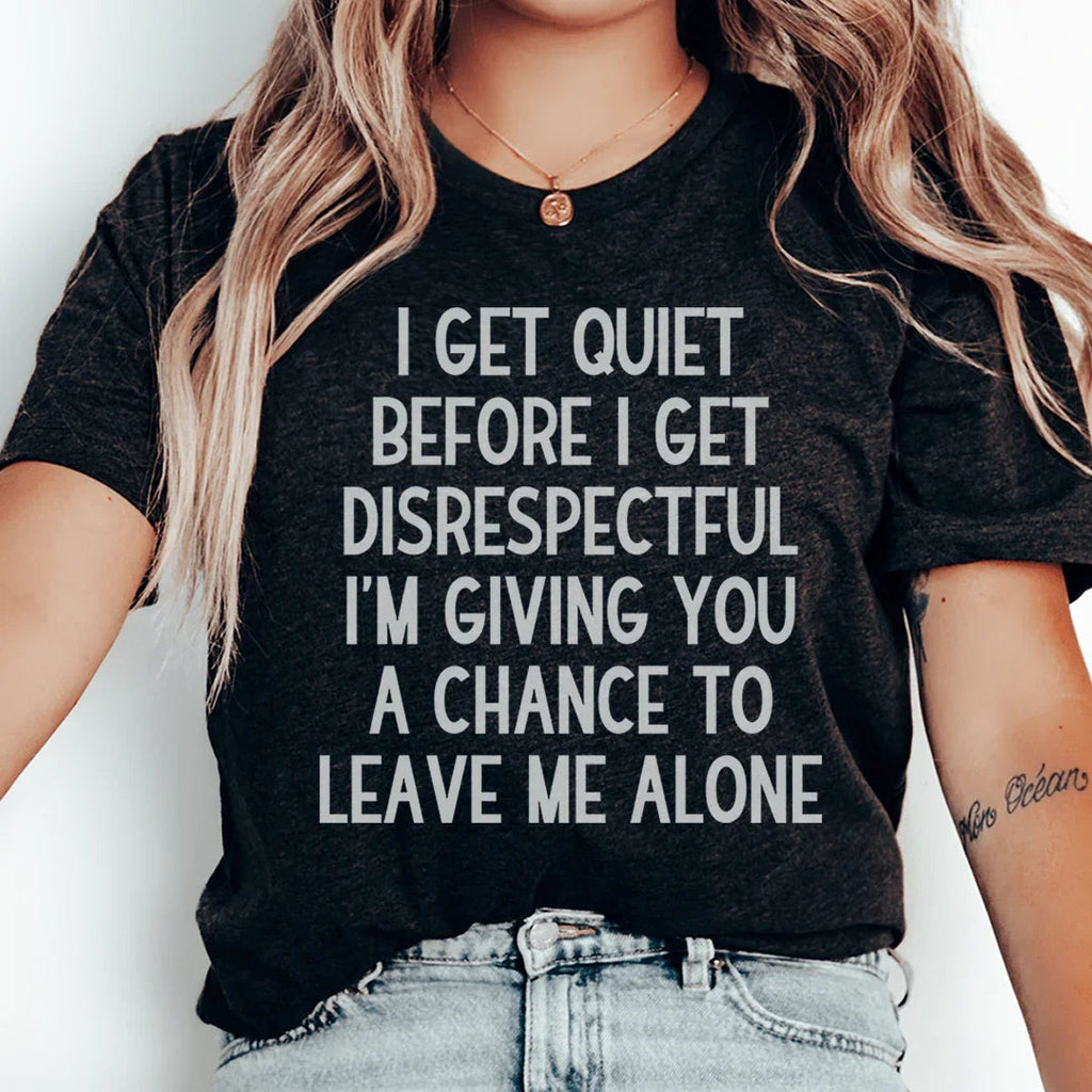 I Get Quiet Before I Disrespectful Tee product image 1