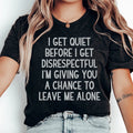 I Get Quiet Before I Disrespectful Tee product image 1