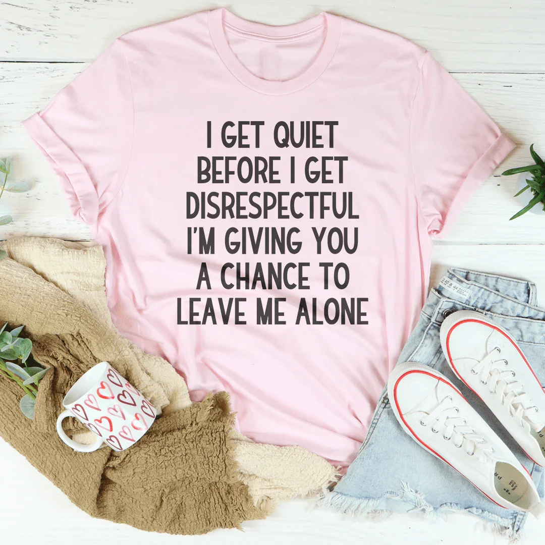 I Get Quiet Before I Disrespectful Tee product image 3