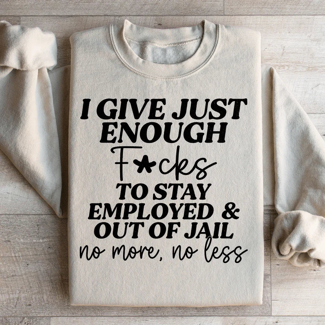 I Give Just Enough Sweatshirt product image 1