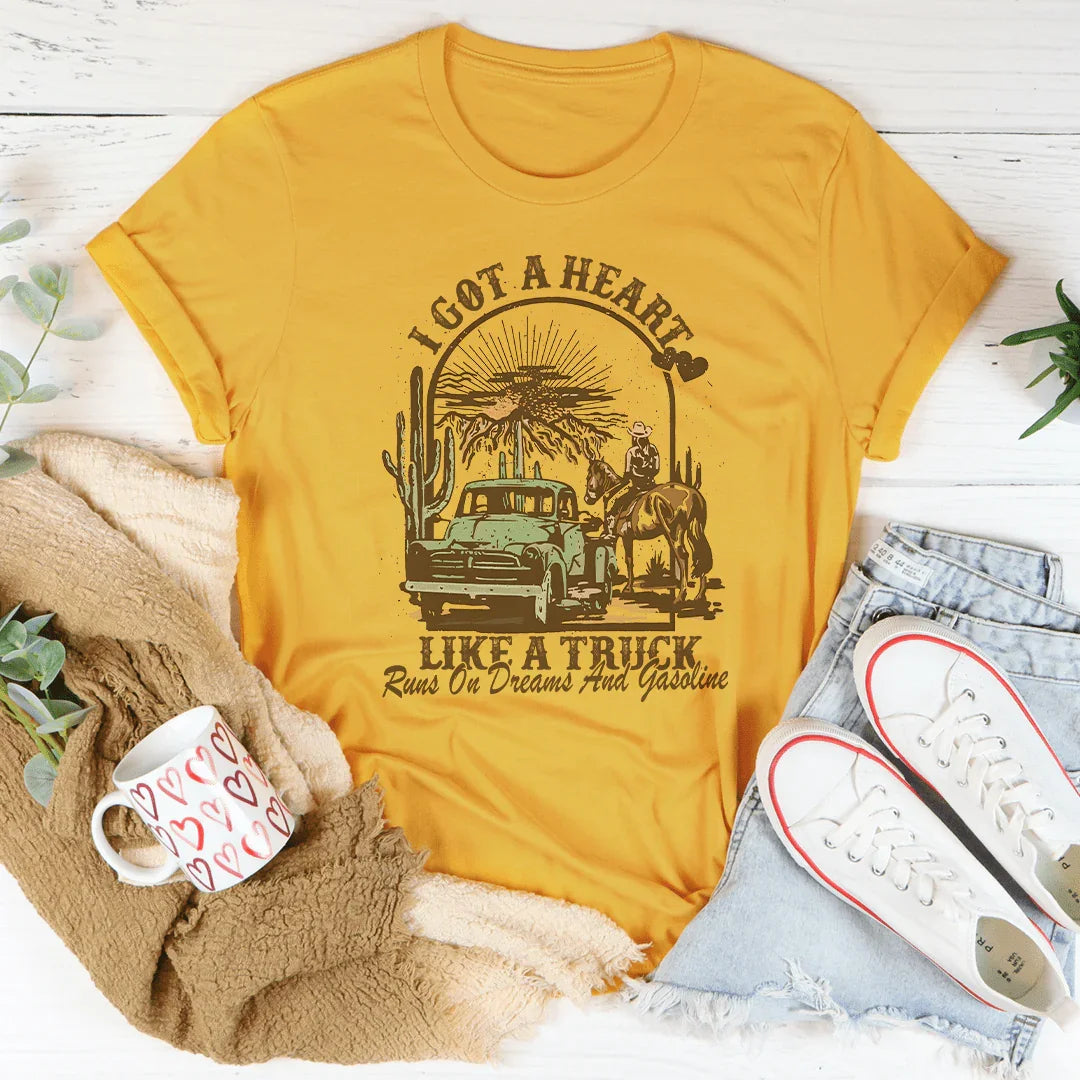 I Got A Heart Like A Truck Runs On Dreams And Gasoline Tee product image 1