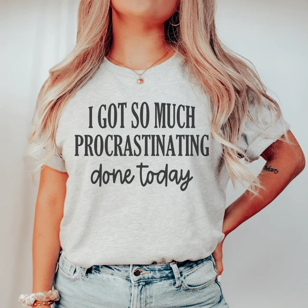 I Got So Much Procrastinating Done Today Tee product image 1
