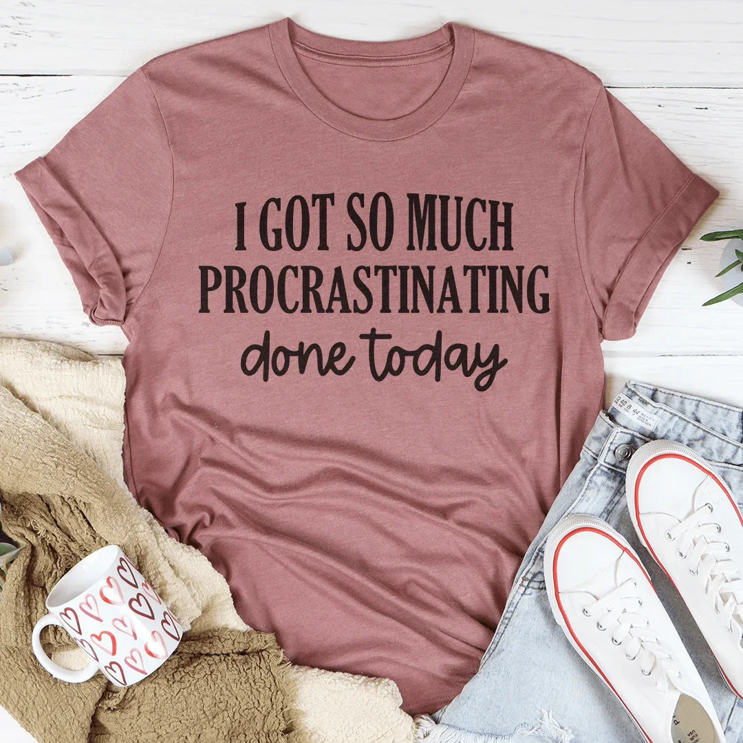 I Got So Much Procrastinating Done Today Tee product image 4
