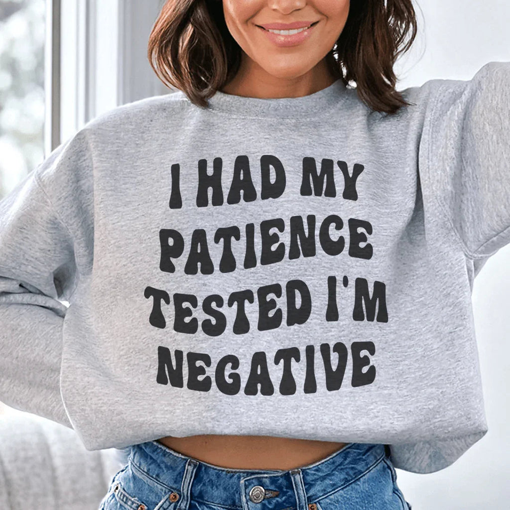 I Had My Patience Tested I'm Negative Sweatshirt product image 1