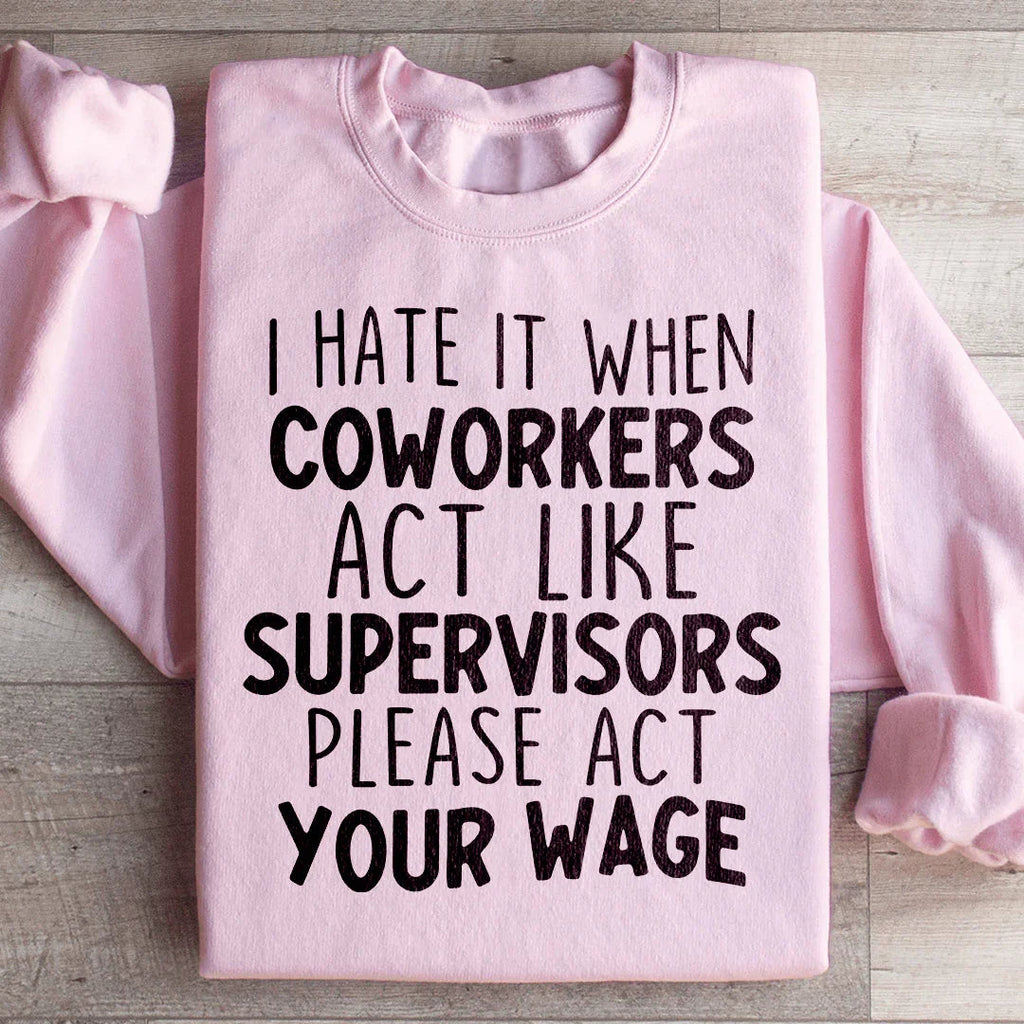 I Hate It When Coworkers Act Like Supervisors Sweatshirt product image 4