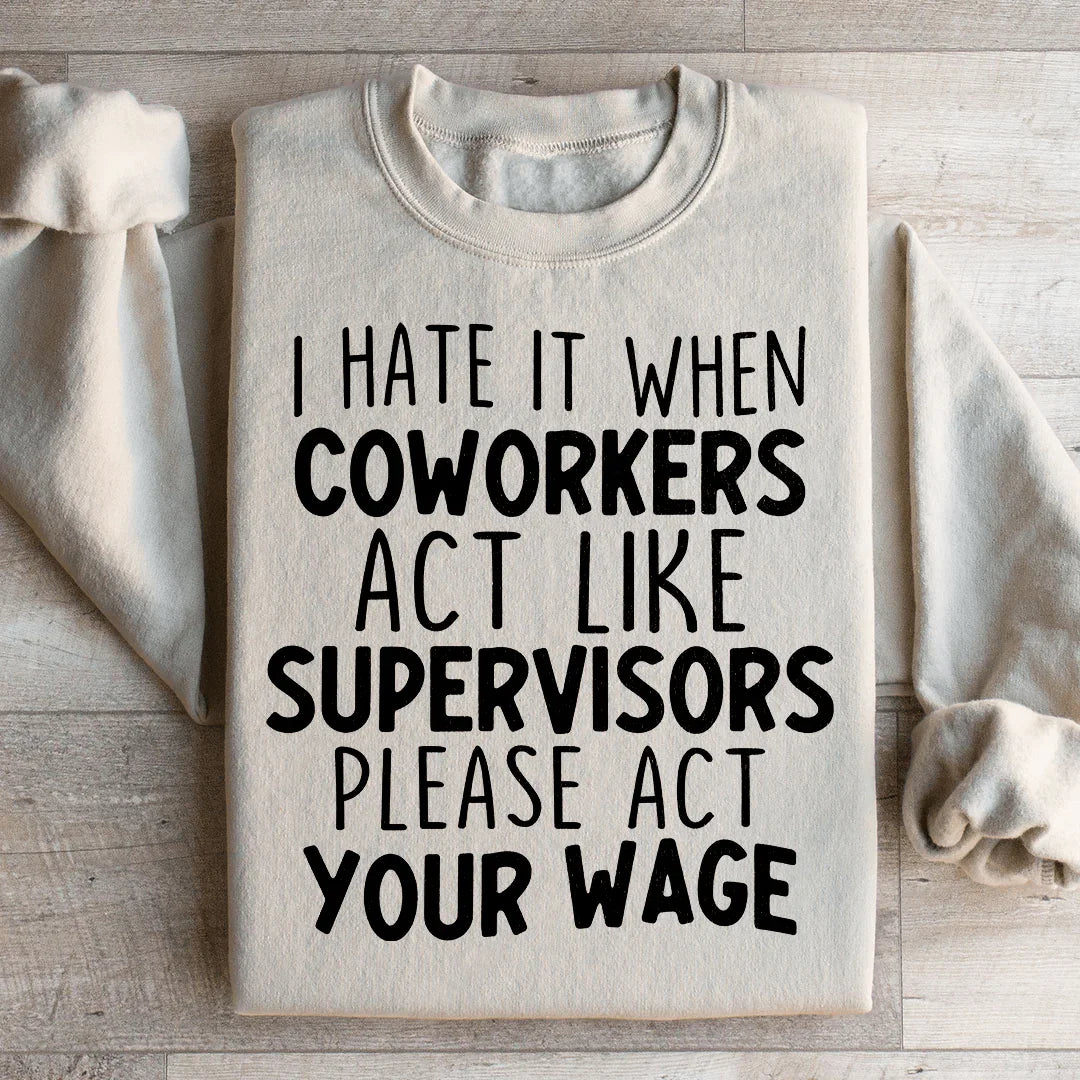 I Hate It When Coworkers Act Like Supervisors Sweatshirt product image 2