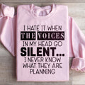 I Hate It When The Voices In My Head Go Silent Sweatshirt product image 1