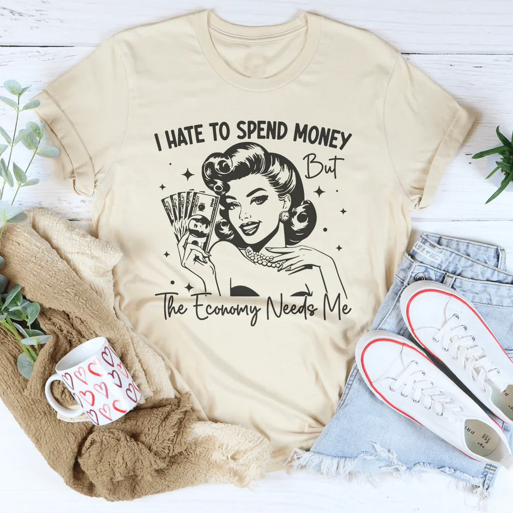I Hate To Spend Money But The Economy Needs Me Tee product image 2