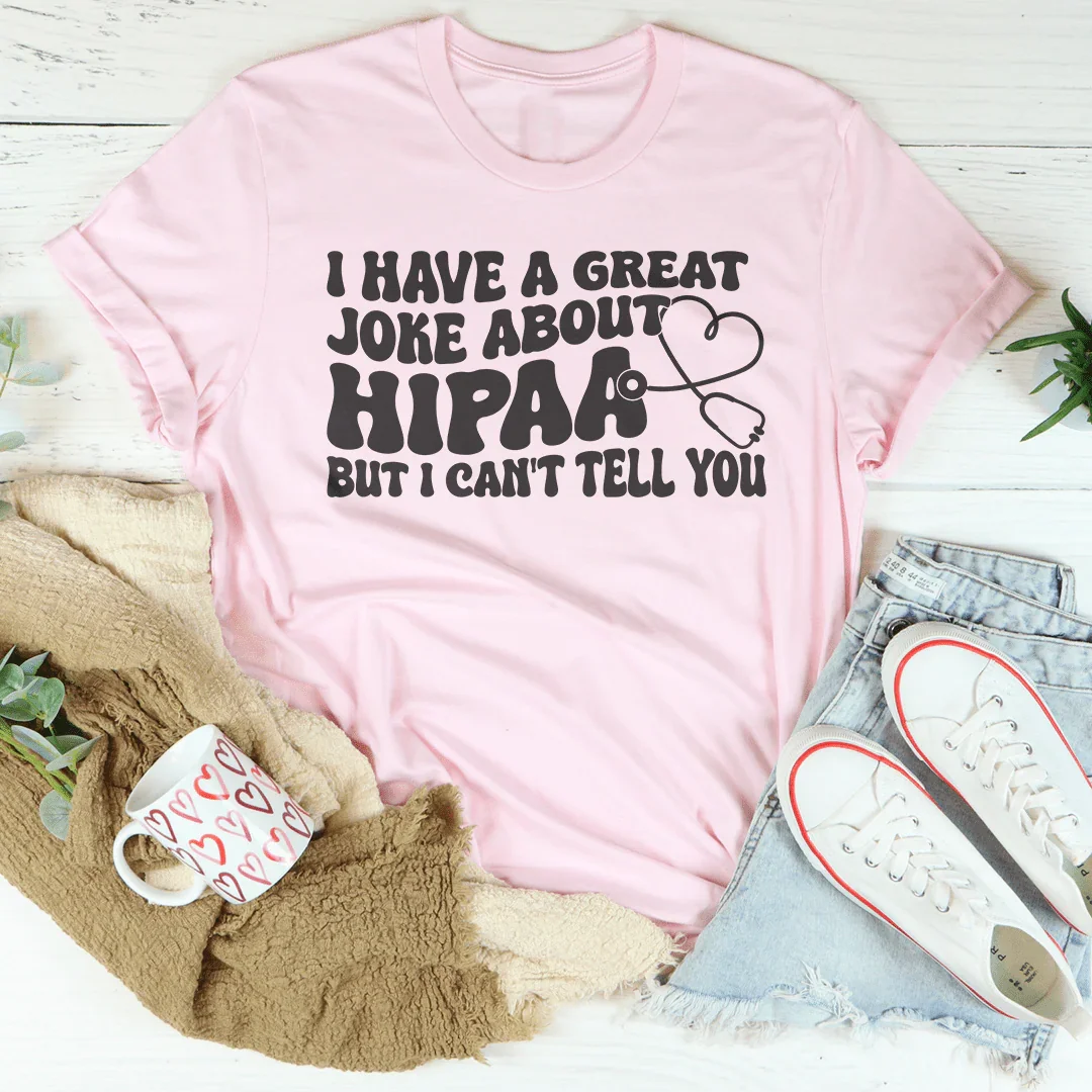 I Have A Great Joke About Hipaa But I Can't Tell You Tee product image 4
