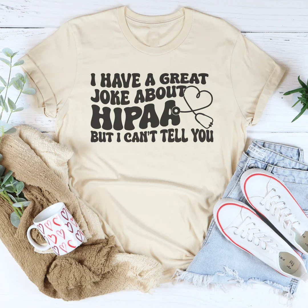 I Have A Great Joke About Hipaa But I Can't Tell You Tee product image 2