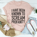 I Have Been Known To Scream Profanity Tee product image 1