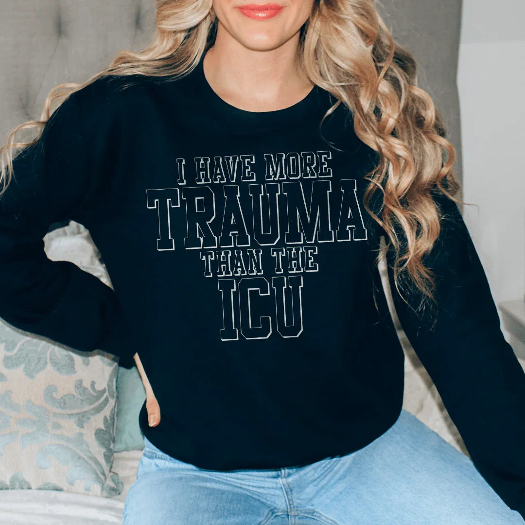 I Have More Than Trauma The ICU Sweatshirt product image 1