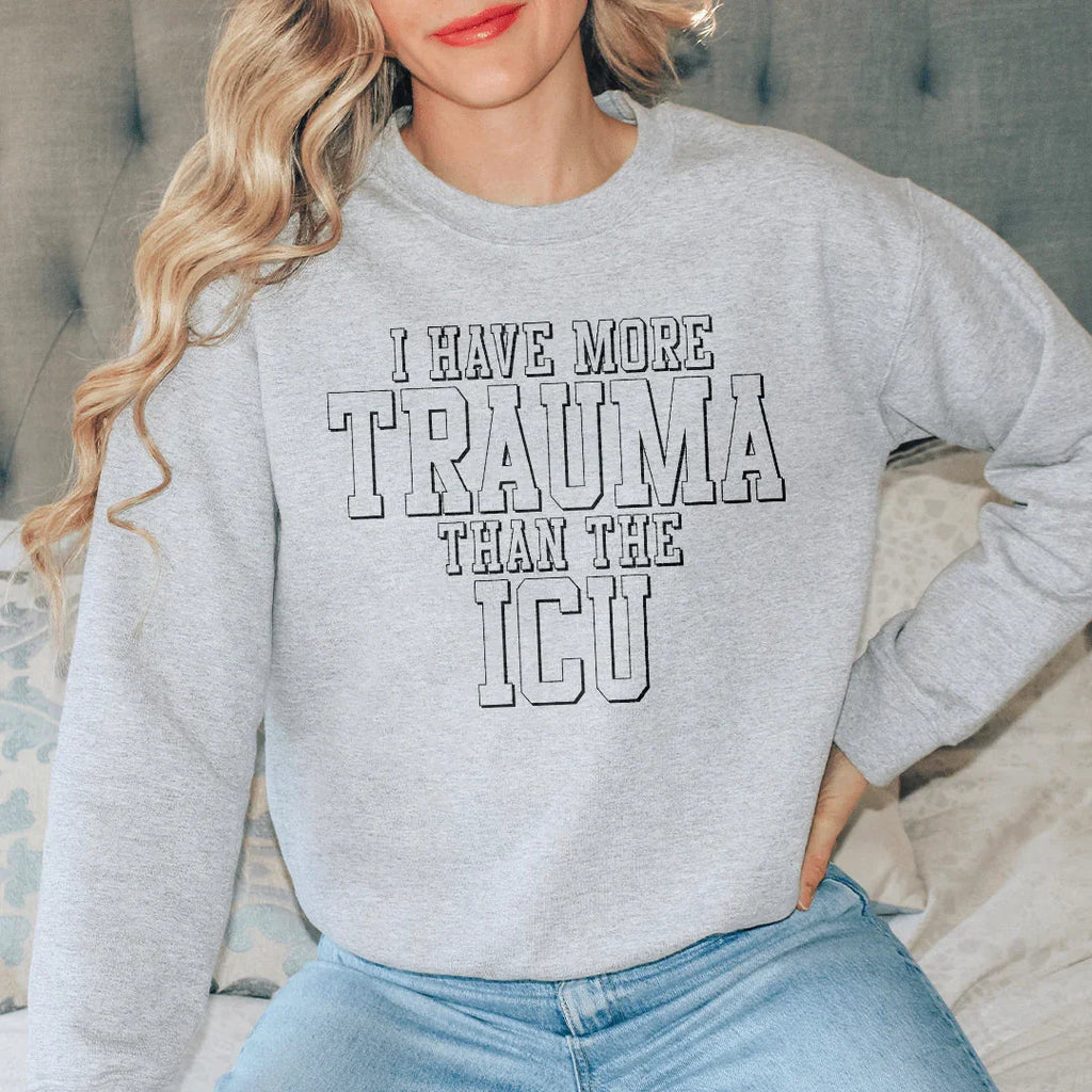 I Have More Than Trauma The ICU Sweatshirt product image 2
