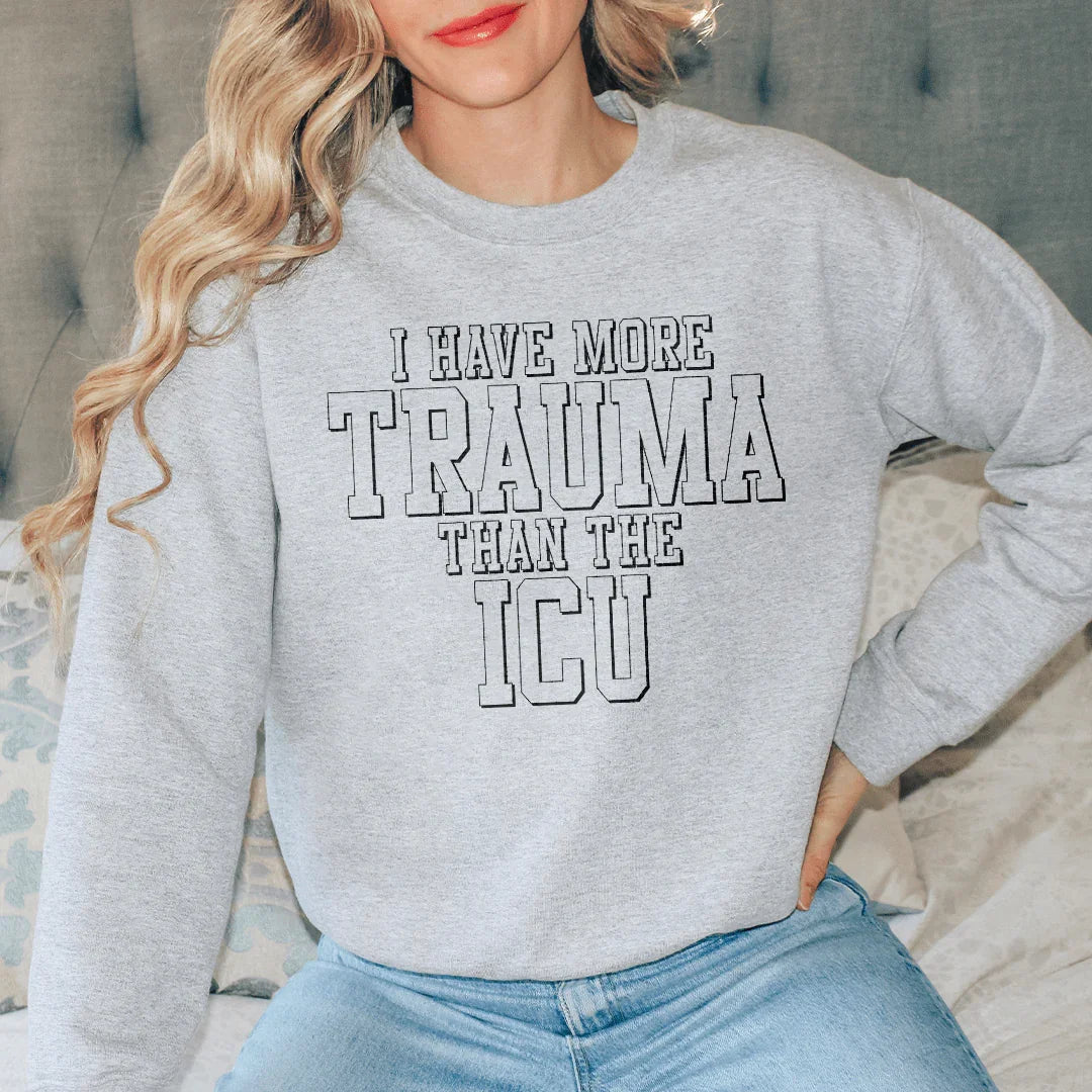 I Have More Than Trauma The ICU Sweatshirt product image 2