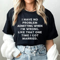 I Have No Problem Admitting When I'm Wrong Tee product image 1