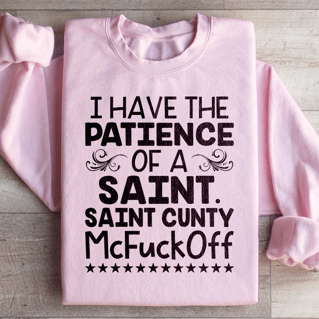 I Have The Patience Of A Saint Sweatshirt product image 1