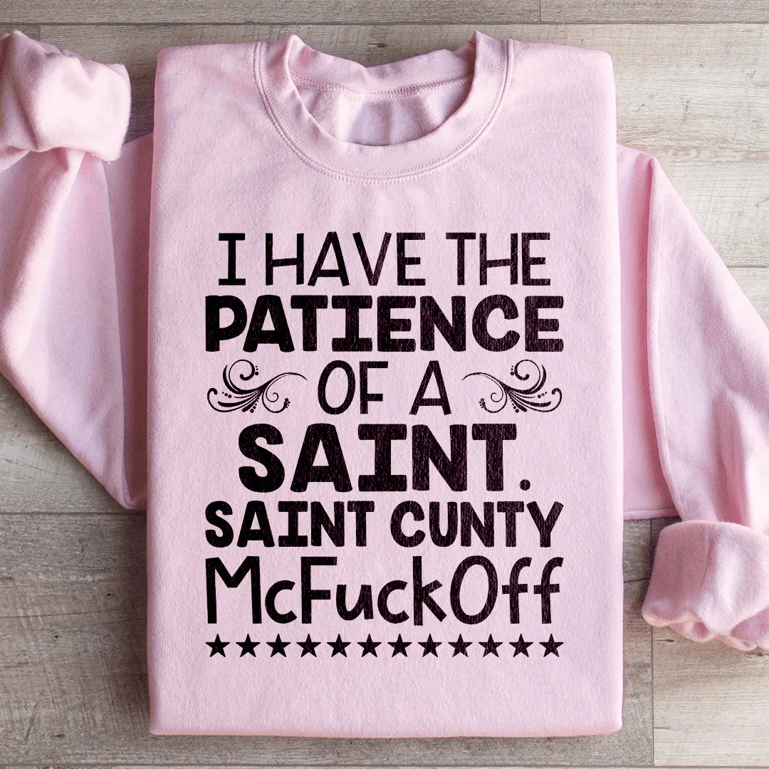 I Have The Patience Of A Saint Sweatshirt product image 1