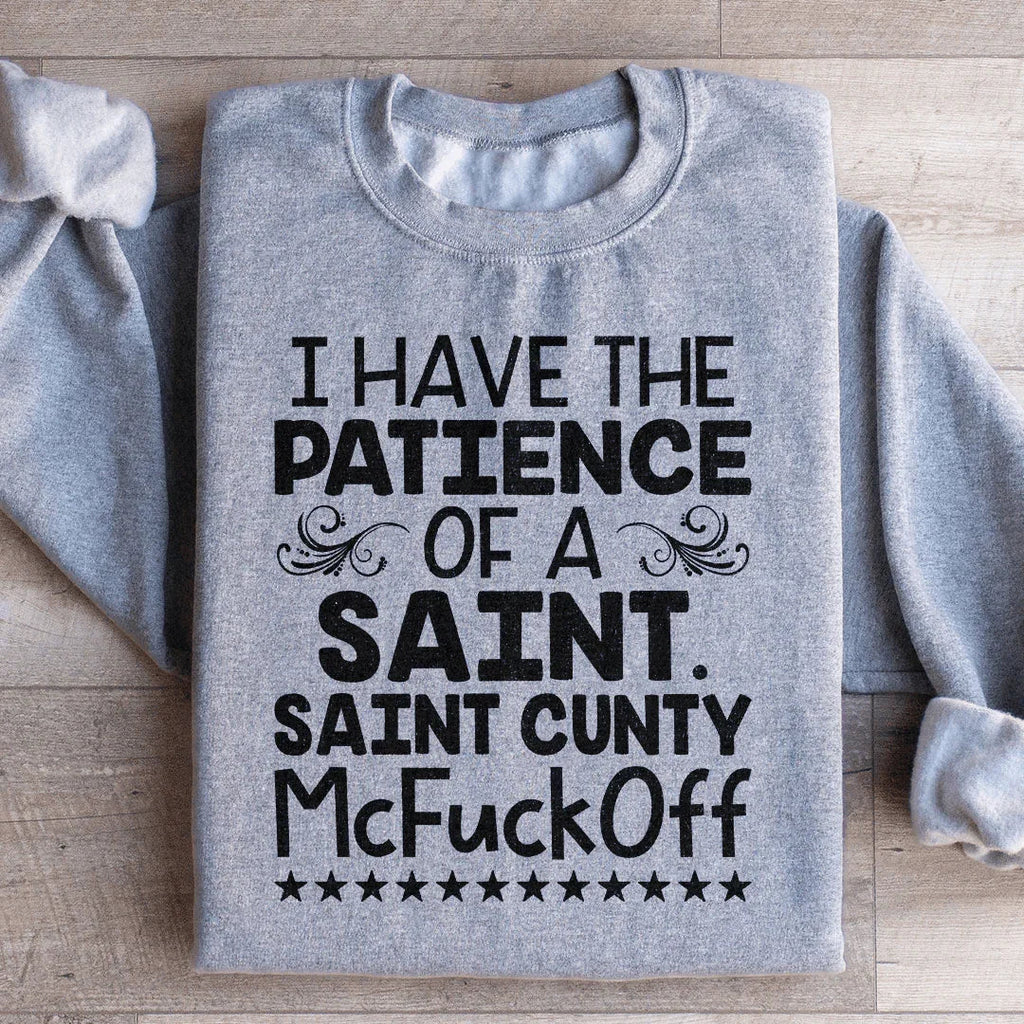 I Have The Patience Of A Saint Sweatshirt product image 4