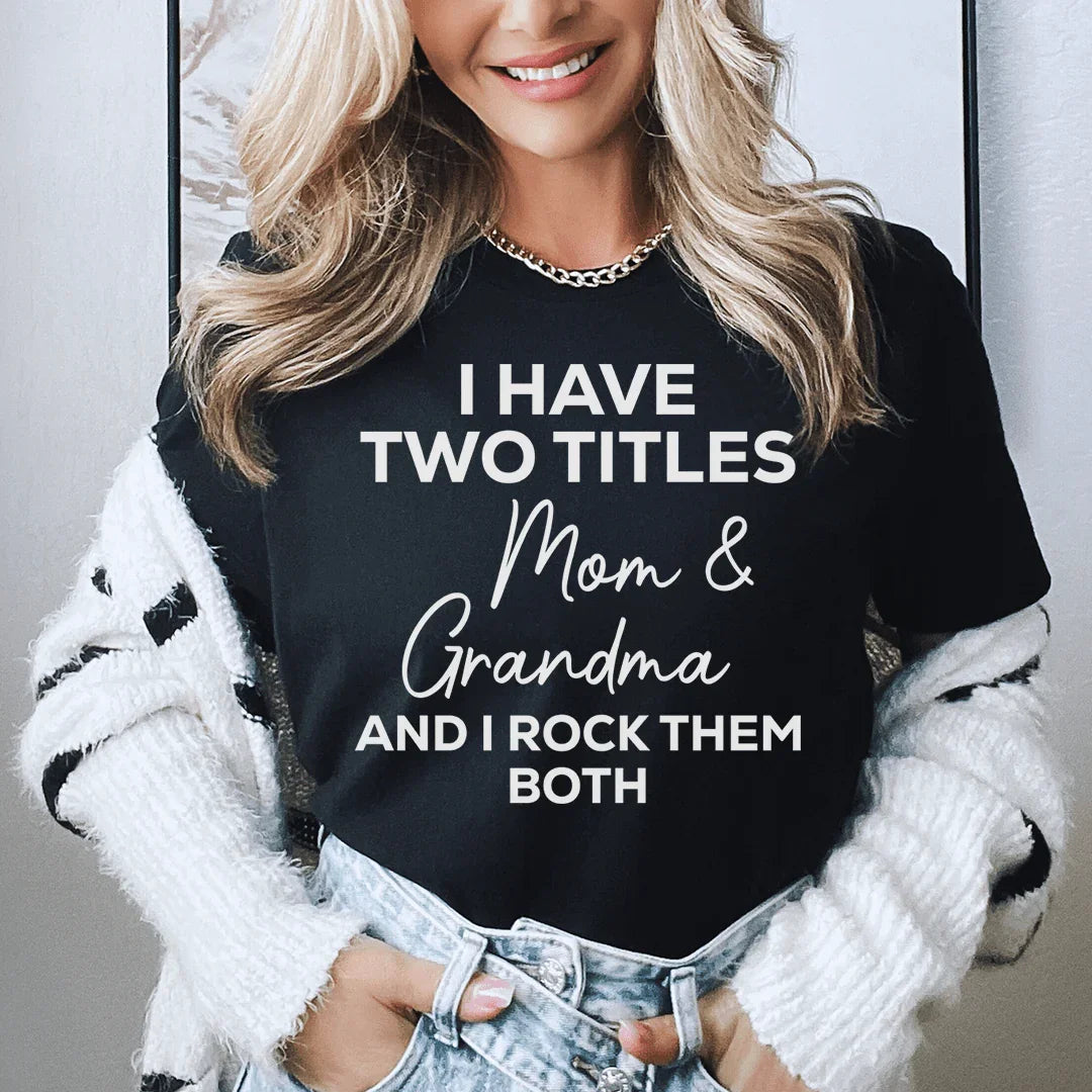 I Have Two Titles Mom & Grandma and I Rock Them Both Tee product image 1